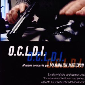 O.C.L.D.I. (Bande Originale Du Documentaire "Escroquerie Et Trafics En Tous Genres, Enquete Sur Les Nouvelles Delinquances"