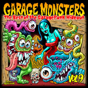 Garage Monsters: The Best of the GaragePunk Hideout, Vol. 9
