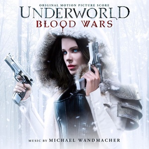 Underworld: Blood Wars (Original Motion Picture Soundtrack) (黑夜传说5：血战 电影原声带)