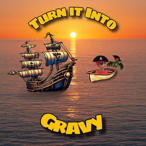 Turn it Into Gravy (Explicit)