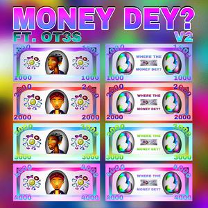 MONEY DEY? V2 (Explicit)