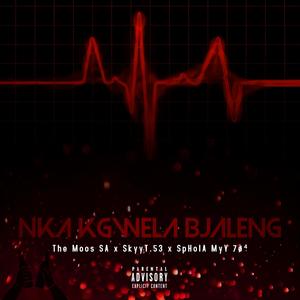 Nka Kgwela Bjaleng (Explicit)