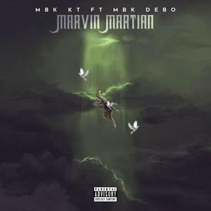 Marvin Martian(feat. MBK Debo) (Explicit)