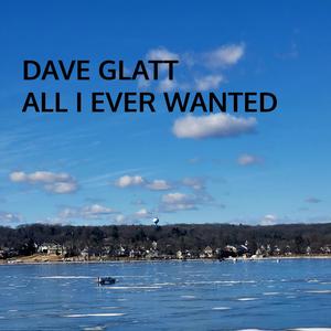 ALL I EVER WANTED (feat. Mark E. Glatt, Mark N Glatt & Robert Richards)