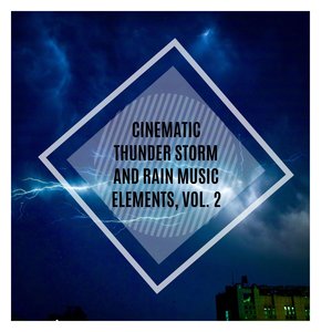 Cinematic Thunder Storm and Rain Music Elements, Vol. 2