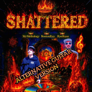 Shattered (feat. TrueKings$ (BostonRay, RyeRuss)) (Alternative Guitar Version)