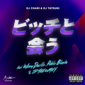 ビッチと会う (feat. Weny Dacillo, Pablo Blasta & JP THE WAVY) (Explicit)