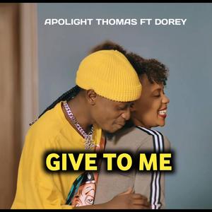 GIVE TO ME BY Apolight Thomas x Dorey