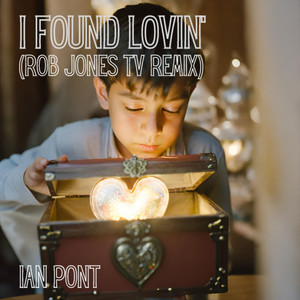 I Found Lovin' (Rob Jones T.V Remix)