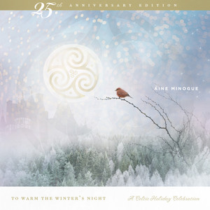 To Warm the Winter's Night: A Celtic Holiday Celebration (25th Anniversary Edition) (2021 Remaster)