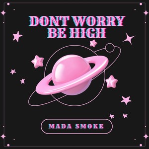 Don´t Worry Be High (Explicit)