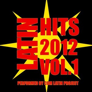 Latin Hits 2012: Vol. 1 performed by CDM Latin Project