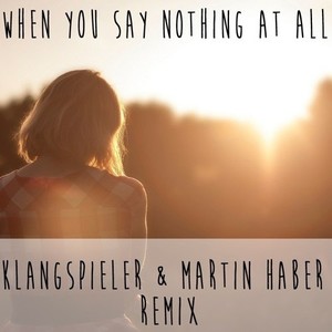 When You Say Nothing At All (Klangspieler & Martin Haber Remix)