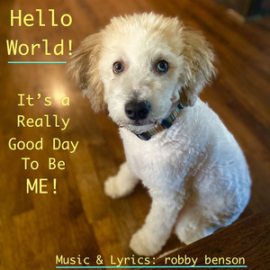 Hello World! (It's a Really Good Day to Be Me!)