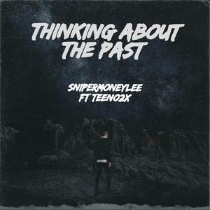 Thinking About The Past (feat. Teeno2x) [Explicit]