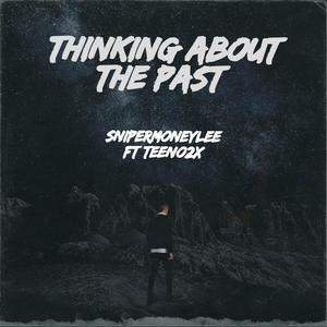 Thinking About The Past (feat. Teeno2x) (Explicit)