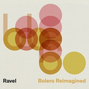 Ravel: Bolero Reimagined