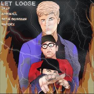 Let Loose (feat. Seth Bowman & Snydey) [Explicit]