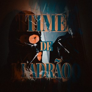 Time de Ladrão (Explicit)