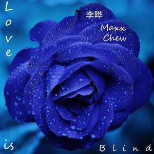 Love is blind (feat. Maxx Chew & 李晔)