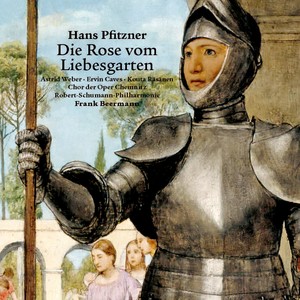 PFITZNER, H.: Rose vom Liebesgarten (Die) [Opera] [A. Weber, E. Caves, Chemnitz State Opera Choruses, Robert Schumann Philharmonie, Beermann]