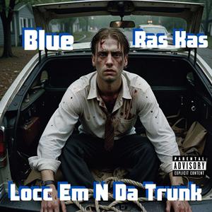 Locc Em N Da Trunk (feat. Ras Kas) (Explicit)