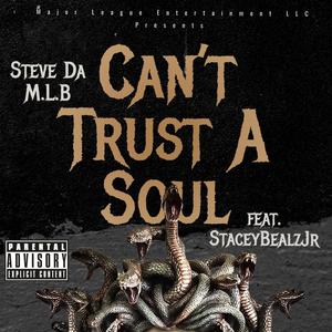 Can't Trust A Soul (feat. StaceyBealzJr) [Explicit]