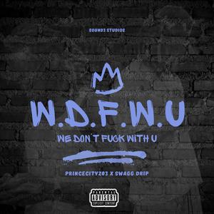 W.d.F.w.U (We Don't **** Withchu) (feat. Swagg Dripp) [Explicit]