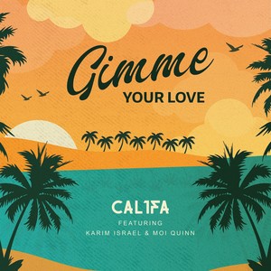 Gimme Your Love (feat. Karim Israel & Moi Quinn)