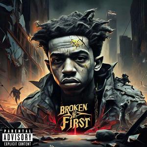 Broken First (feat. Lean Savage)