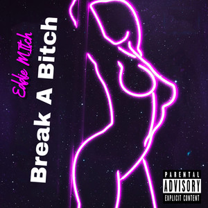 Break A ***** (Explicit)