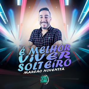 É Melhor Viver Solteiro