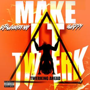 MAKE IT TWERK (ANTHEM) (feat. Gwappy Kruger) (Explicit)