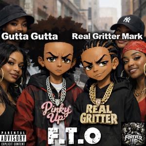 F.T.O (feat. Real Gritter Mark) (Explicit)