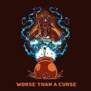 Worse Than A Curse