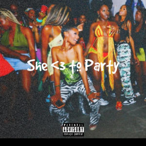 She <3 to Party (feat. Tee $lime) (Explicit)