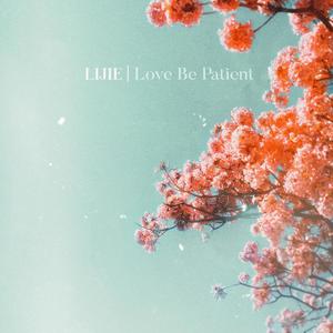 Love Be Patient