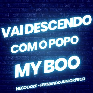 MY BOO VAI DESCENDO COM O POPO (feat. Fernandojuniorprod) [Explicit]