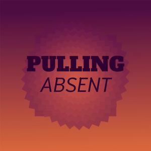 Pulling Absent