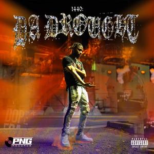 1440:Da Drought (Explicit)