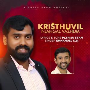 Kristhuvil Njangal Vazhum (feat. Emmanuel K B)