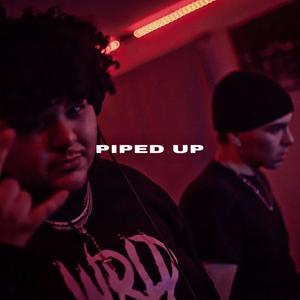 PIPED UP(feat. J7VN) (Explicit)
