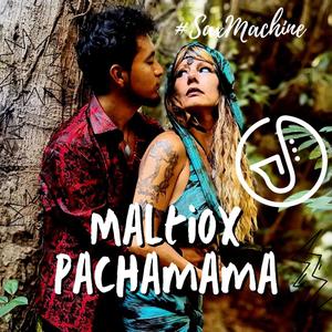Maltiox Pachamama (Explicit)