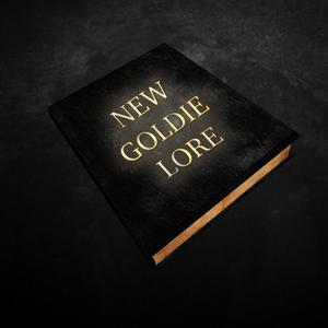 NEW GOLDIE LORE (Explicit)