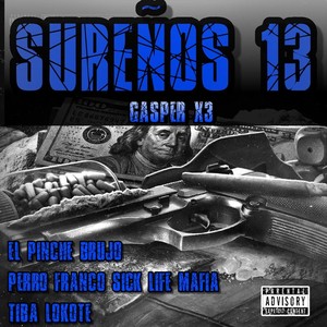 Sureños 13 (feat. El Pinche Brujo, Perro Franco Sick Life Mafia & Tiba Lokote) (Explicit)