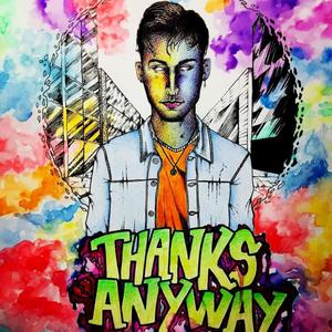 Thanks Anyway(feat. Miskreet)