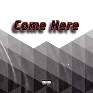 Come Here (Explicit)