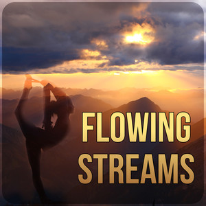 Flowing Streams - Awesome Peaceful Music for Serenity, Namaste Yoga Music, Total Relax, Shirodhara,