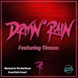 Blackout In The Red Room (feat. TIMEXX & DRIvIN RAIN) (Love/Hate cover)