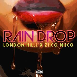 Rain Drop (feat. Ziico Niico) [Explicit]